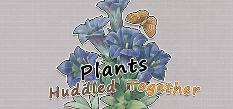 挤在一起的植物/Plants Huddled Together